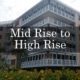 Mid Rise to High Rise